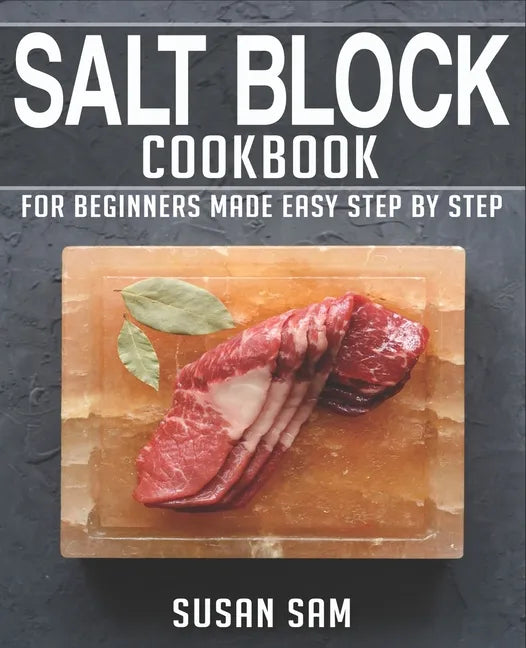 Salt Block Cookbook: Book 1, for Beginners Made Easy Step by Step - Paperback