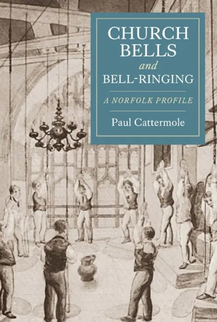 Church Bells and Bell-Ringing: A Norfolk Profile - Paperback