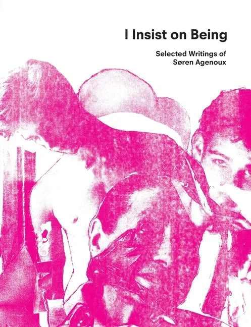 I Insist on Being: Selected Writings of Søren Agenoux - Paperback