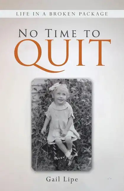 No Time to Quit: Life in a Broken Package - Paperback