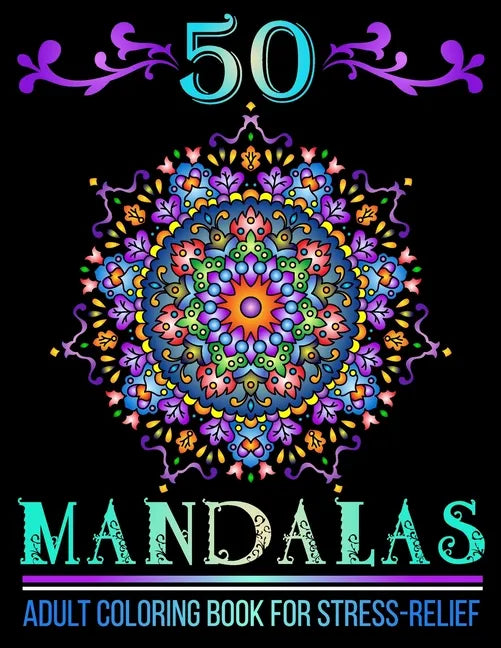50 Mandalas: Mandala Designs Adult Coloring Book for Stress-Relief and Relaxation - Paperback