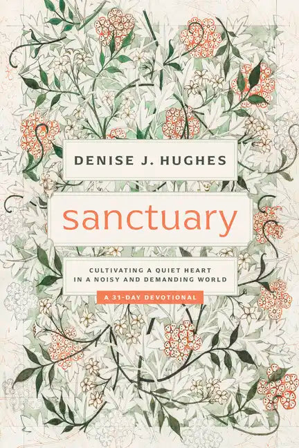 Sanctuary: Cultivating a Quiet Heart in a Noisy and Demanding World - Paperback