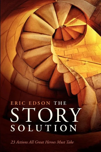 The Story Solution: 23 Actions All Great Heroes Must Take - Paperback