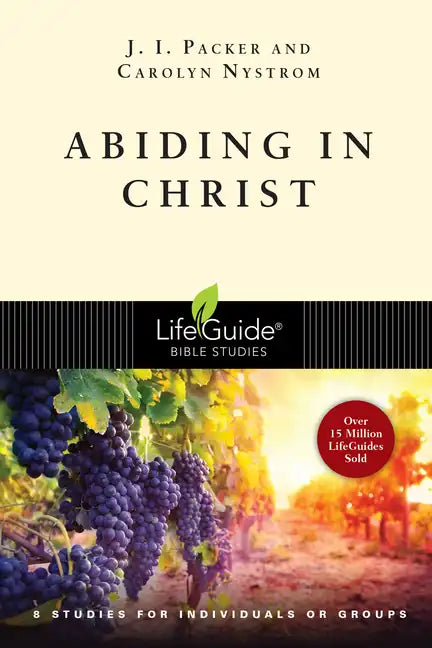 Abiding in Christ: 8 Studies for Individuals or Groups - Paperback