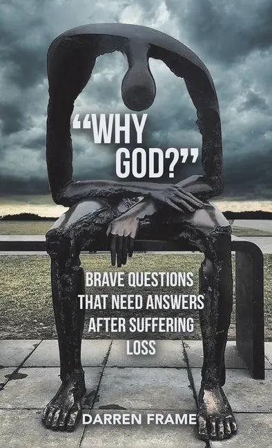 "Why God?": Brave Questions That Need Answers After Suffering Loss - Hardcover