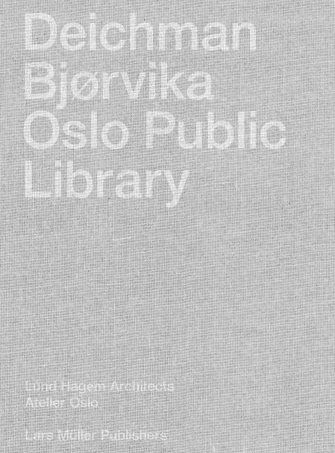 Deichman Bjørvika: Oslo Public Library - Hardcover