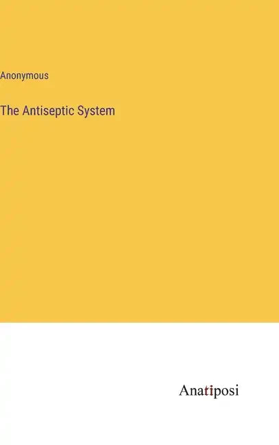The Antiseptic System - Hardcover