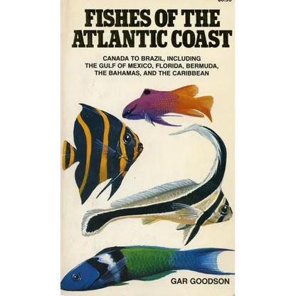 Fishes of the Atlantic Coast: Canada to Brazil, Including the Gulf of Mexico, Florida, Bermuda, the Bahamas, and the Caribbean - Paperback