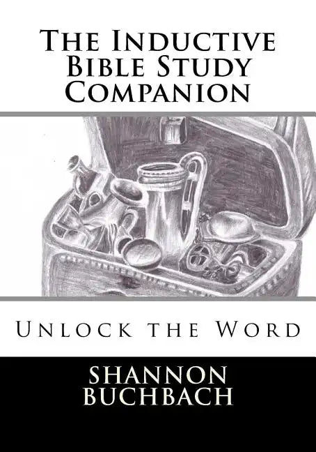 The Inductive Bible Study Companion: Unlock the Word - Paperback