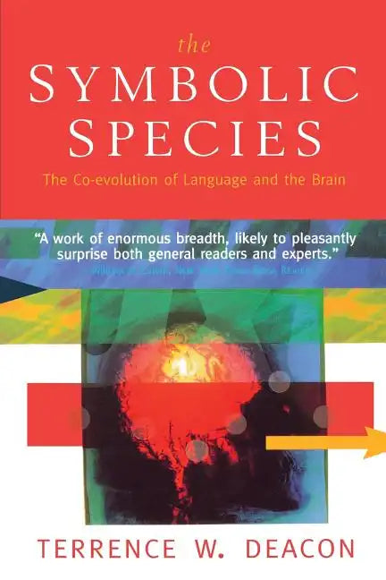 The Symbolic Species: The Co-Evolution of Language and the Brain - Paperback