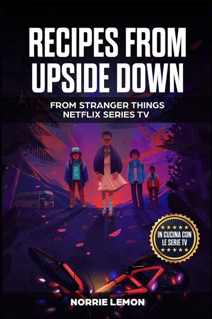 Recipes from Upside Down: From Stranger Things Netflix Series Tv - Paperback