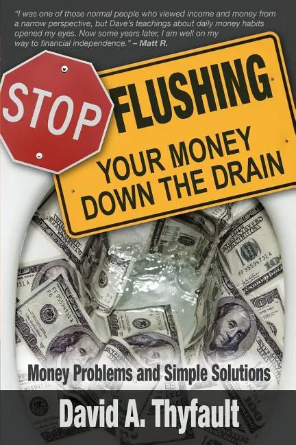 Stop Flushing Your Money Down the Drain - Paperback