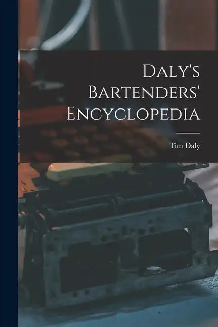Daly's Bartenders' Encyclopedia - Paperback