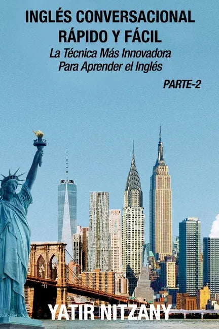 Inglés Conversacional Rapido y Facil - Parte II: La tecnica mas innovadora Para aprender el inglés - Paperback