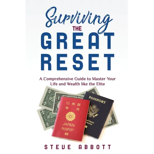 Surviving the Great Reset: A Comprehensive Guide to Master Your Life and Wealth like the Elite - Paperback