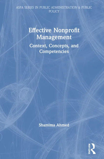 Effective Nonprofit Management: Context, Concepts, and Competencies - Hardcover