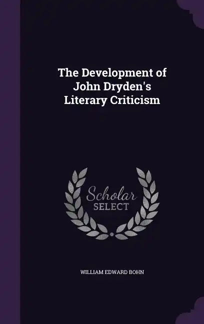 The Development of John Dryden's Literary Criticism - Hardcover