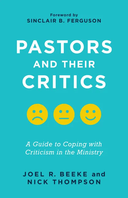 Pastors and Their Critics: A Guide to Coping with Criticism in the Ministry - Paperback