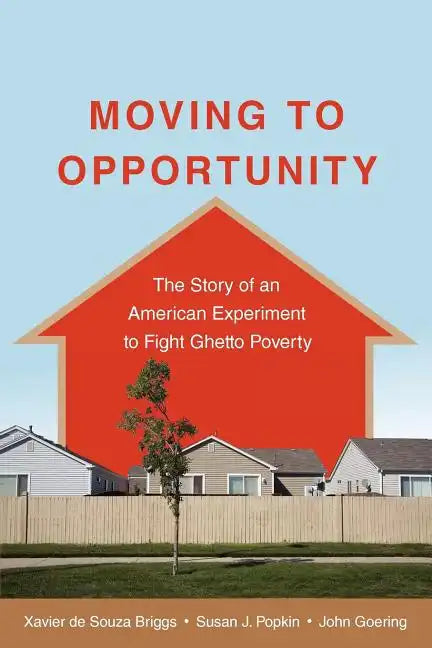 Moving to Opportunity: The Story of an American Experiment to Fight Ghetto Poverty - Paperback