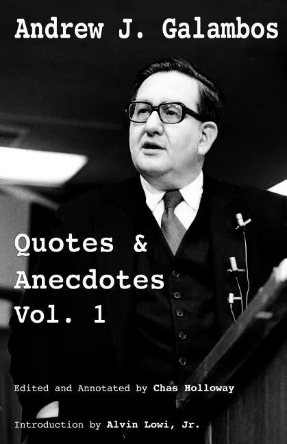 Andrew J. Galambos Quotes & Anecdotes, Vol. 1: Edited and Annotated by Chas Holloway - Paperback