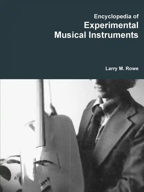 Encyclopedia of Experimental Musical Instruments - Paperback