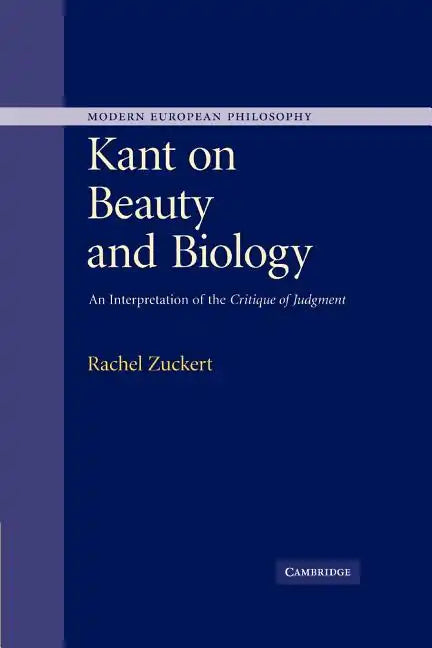 Kant on Beauty and Biology: An Interpretation of the 'Critique of Judgment' - Paperback