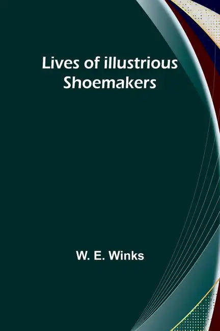Lives of Illustrious Shoemakers - Paperback
