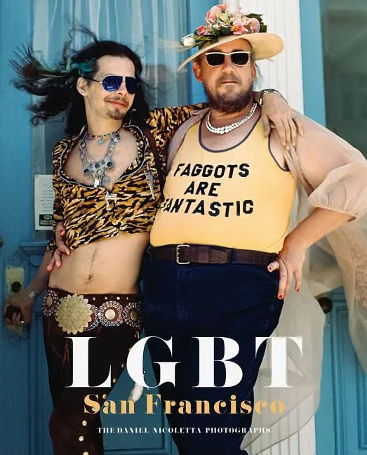 Lgbt: San Francisco: The Daniel Nicoletta Photographs - Hardcover