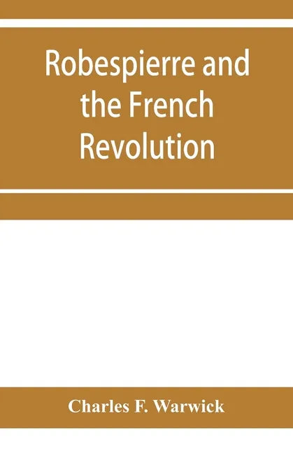 Robespierre and the French revolution - Paperback