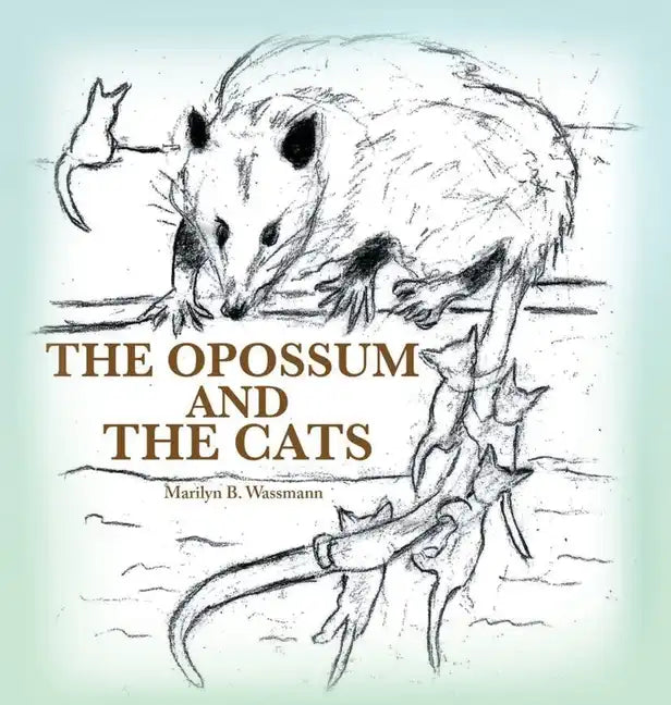 The Opossum and the Cats - Hardcover