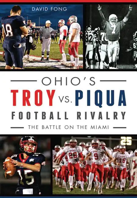 Ohio's Troy vs. Piqua Football Rivalry:: The Battle on the Miami - Paperback