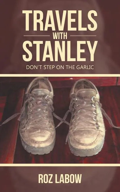 Travels with Stanley: Don't Step on the Garlic - Paperback