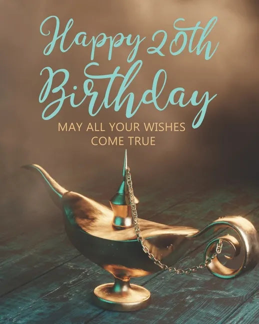 Happy 20th Birthday: May All Your Wishes Come True - Paperback
