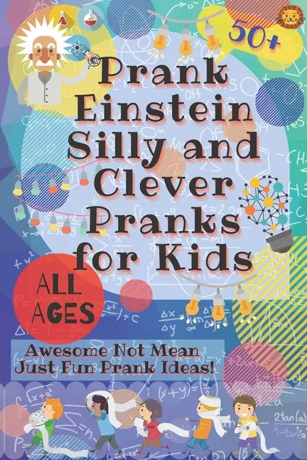 PrankEinstein Silly and Clever Pranks for Kids: Awesome Not Mean Just Fun Prank Ideas! - Paperback
