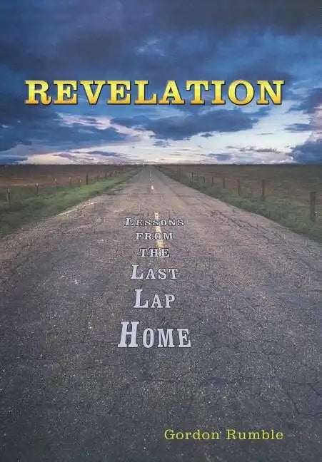 Revelation: Lessons from the Last Lap Home - Hardcover