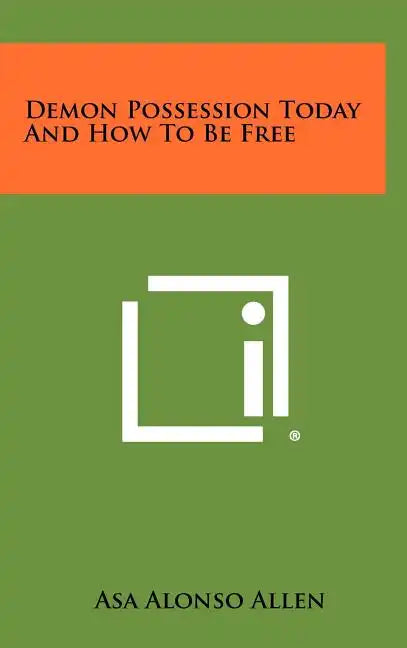 Demon Possession Today and How to Be Free - Hardcover