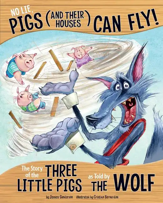 No Lie, Pigs (and Their Houses) Can Fly!: The Story of the Three Little Pigs as Told by the Wolf - Paperback