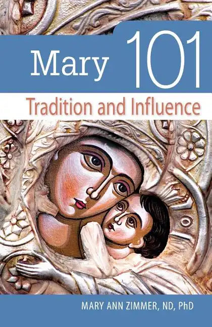 Mary 101: Tradition and Influence - Paperback