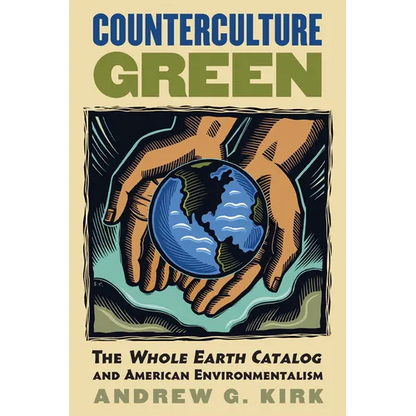 Counterculture Green: The Whole Earth Catalog and American Environmentalism - Hardcover