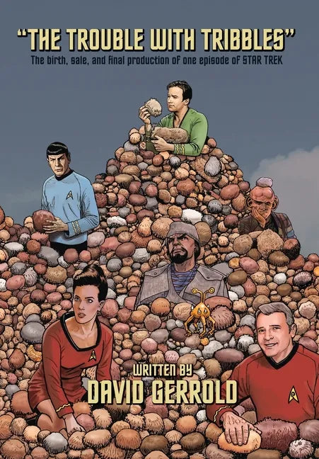 The Trouble With Tribbles: The Birth, Sale, and Final Production of One Episode of Star Trek - Hardcover
