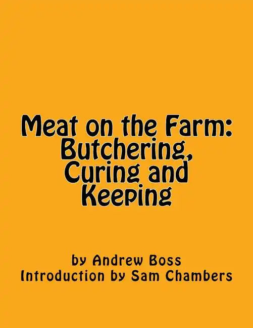 Meat on the Farm: Butchering, Curing and Keeping - Paperback