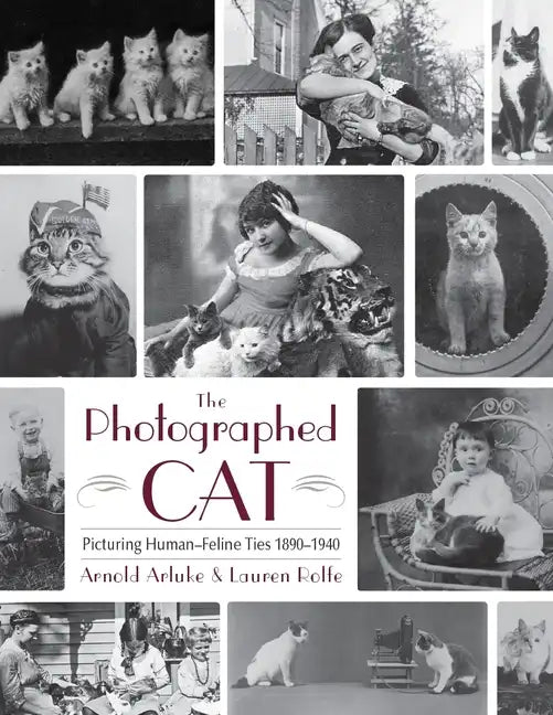 The Photographed Cat: Picturing Close Human-Feline Ties 1900-1940 - Hardcover