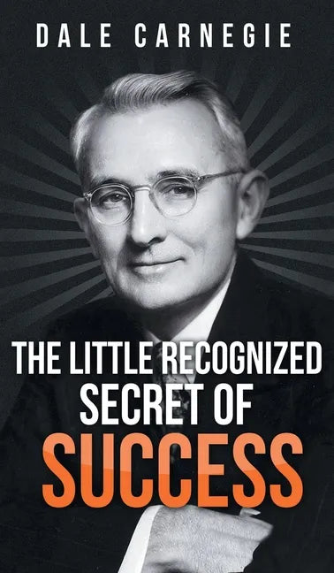 The Little Recognized Secret of Success - Hardcover