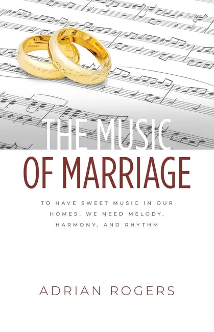 The Music of Marriage: To Have Sweet Music In Our Homes, We Need Melody, Harmony, and Rhythm - Paperback