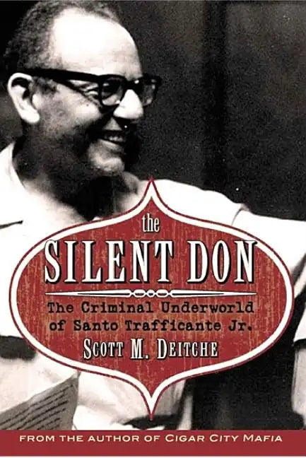 The Silent Don: The Criminal Underworld of Santo Trafficante Jr. - Paperback