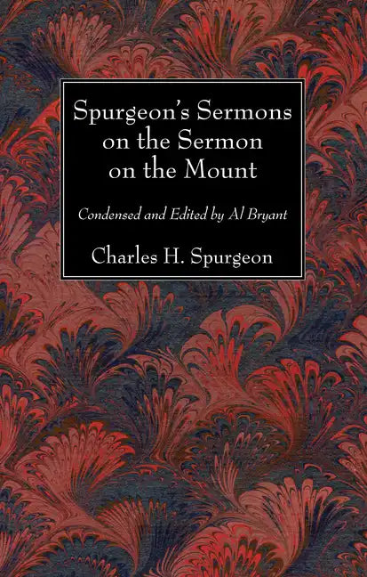 Spurgeon's Sermons on the Sermon on the Mount - Hardcover