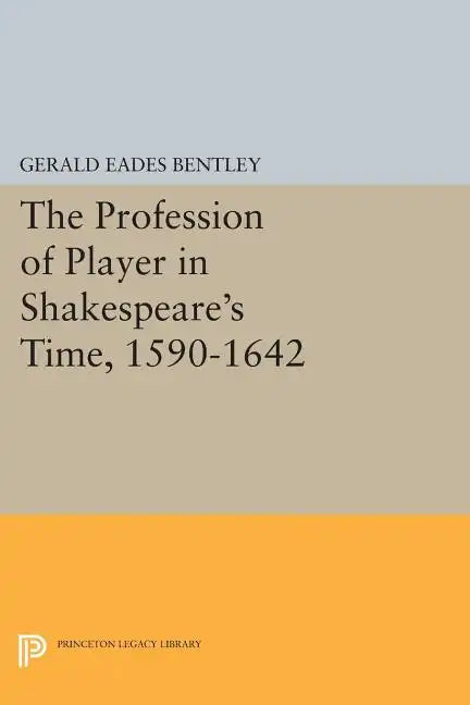 The Profession of Player in Shakespeare's Time, 1590-1642 - Paperback