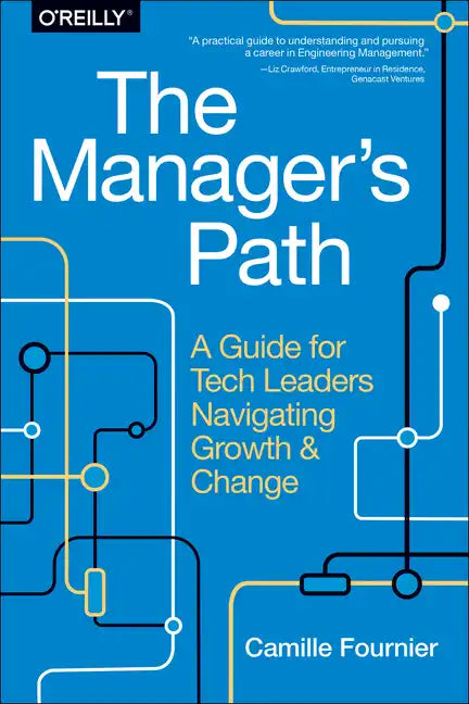 The Manager's Path: A Guide for Tech Leaders Navigating Growth and Change - Paperback