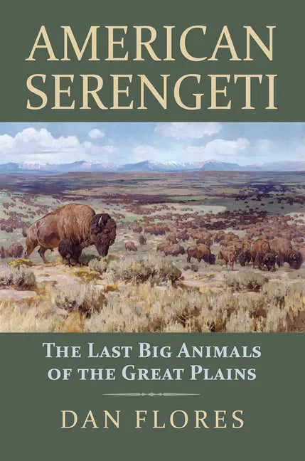 American Serengeti: The Last Big Animals of the Great Plains - Hardcover
