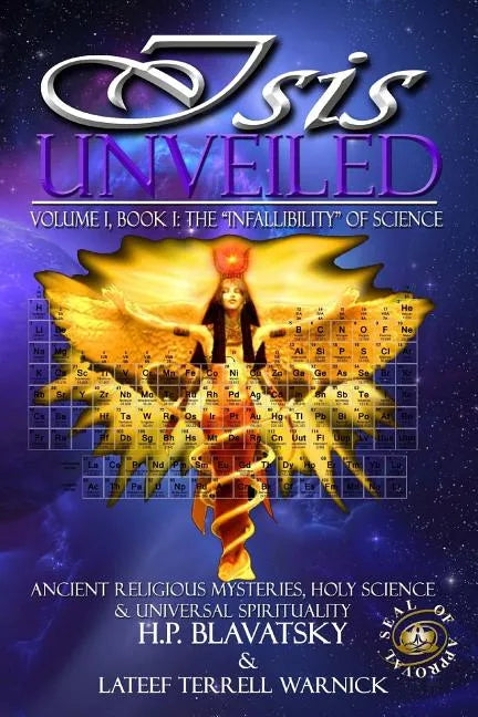 Isis Unveiled: Ancient Religious Mysteries, Holy Science & Universal Spirituality (Book I) - Paperback